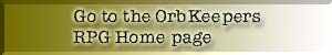 Go to the Orb Keepers RPG Homepage